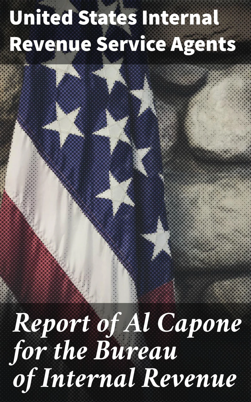 Portada: Report of Al Capone for the Bureau of Internal Revenue