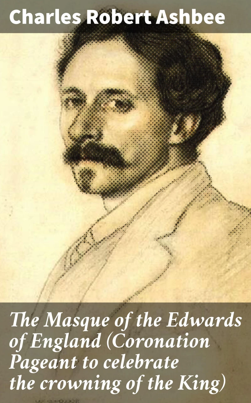Portada: The Masque of the Edwards of England (Coronation Pageant to celebrate the crowning of the King)