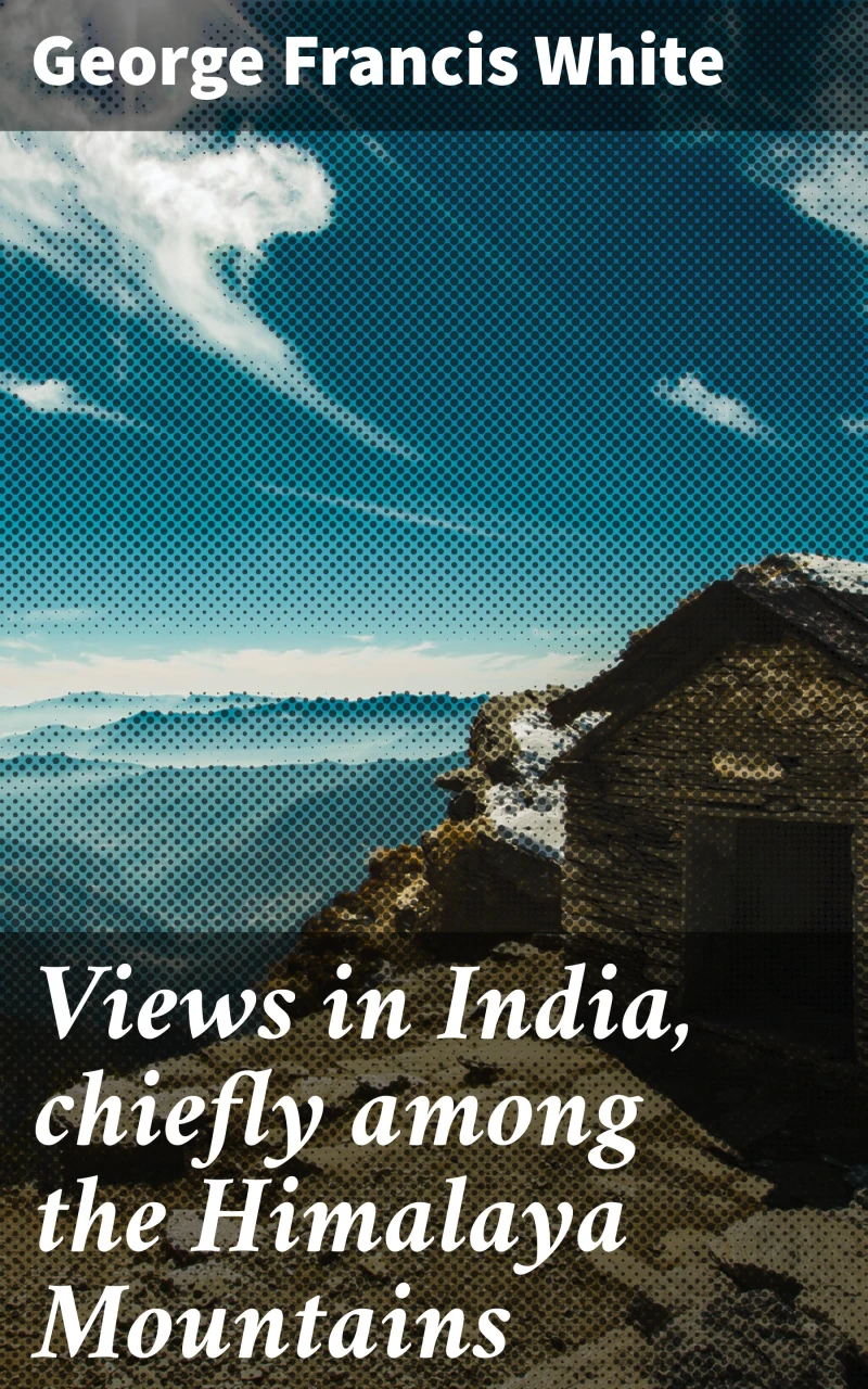Portada: Views in India, chiefly among the Himalaya Mountains