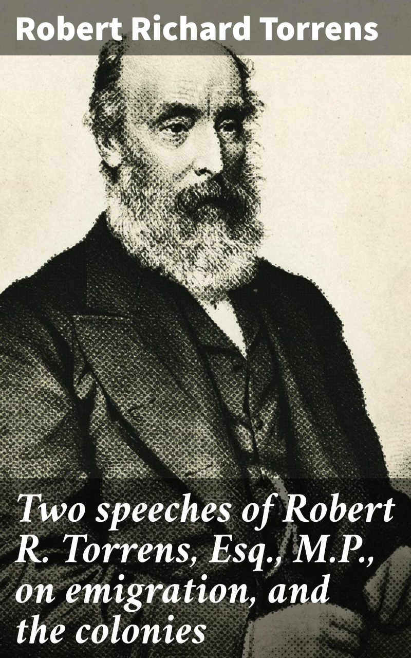 Portada: Two speeches of Robert R. Torrens, Esq., M.P., on emigration, and the colonies