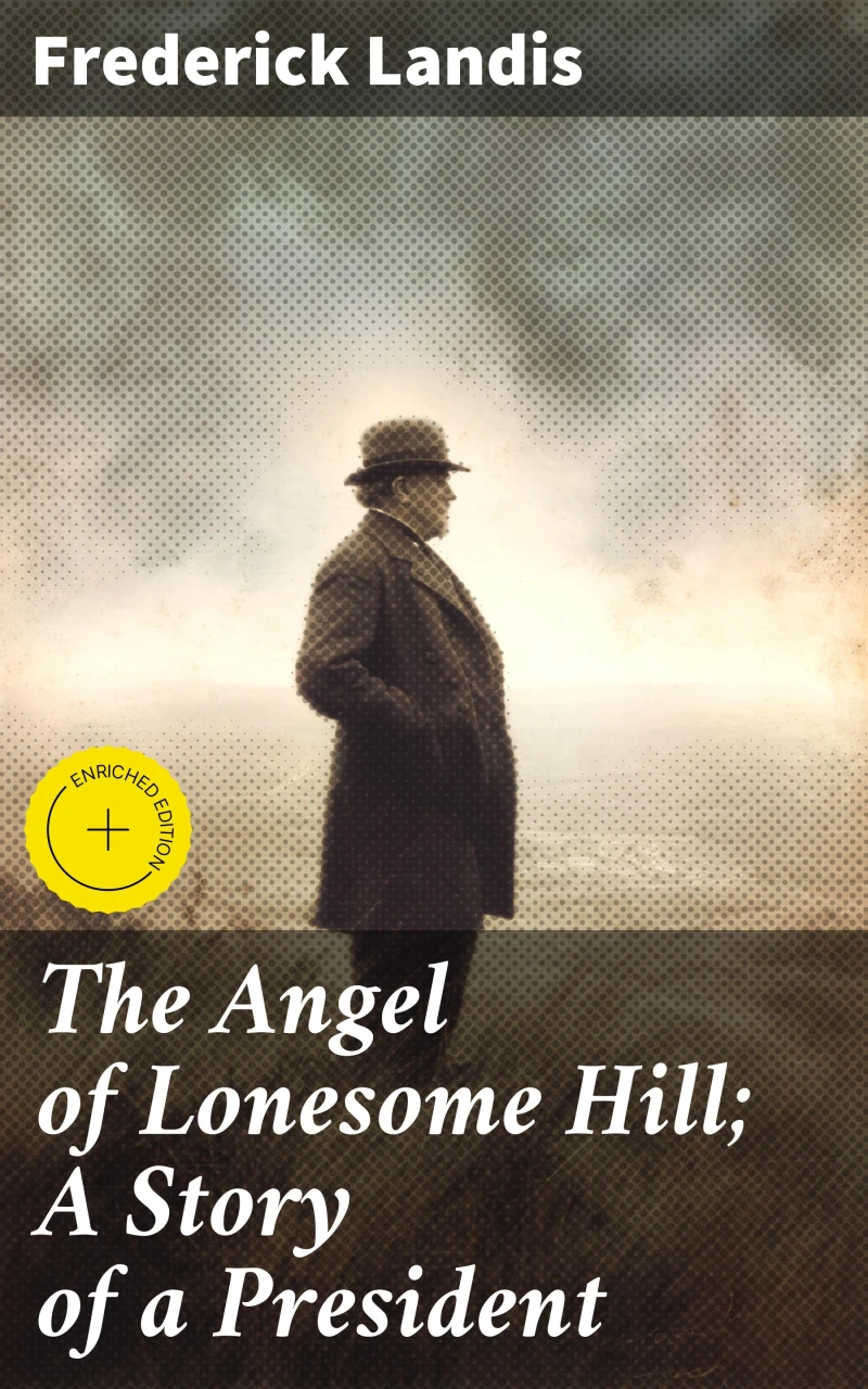 Portada: The Angel of Lonesome Hill; A Story of a President