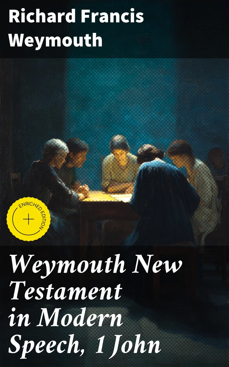 Portada: Weymouth New Testament in Modern Speech, 1 John