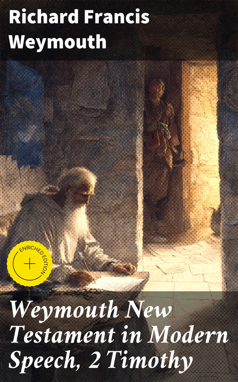 Portada: Weymouth New Testament in Modern Speech, 2 Timothy