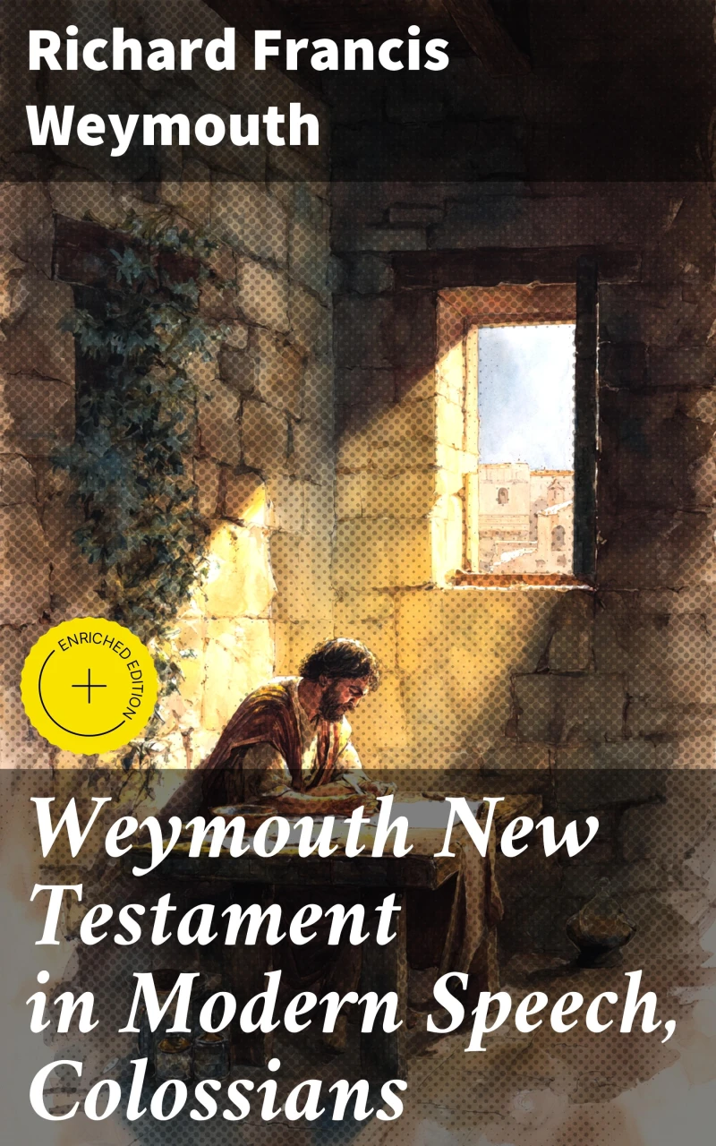 Portada: Weymouth New Testament in Modern Speech, Colossians