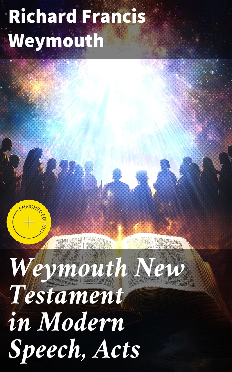 Portada: Weymouth New Testament in Modern Speech, Acts