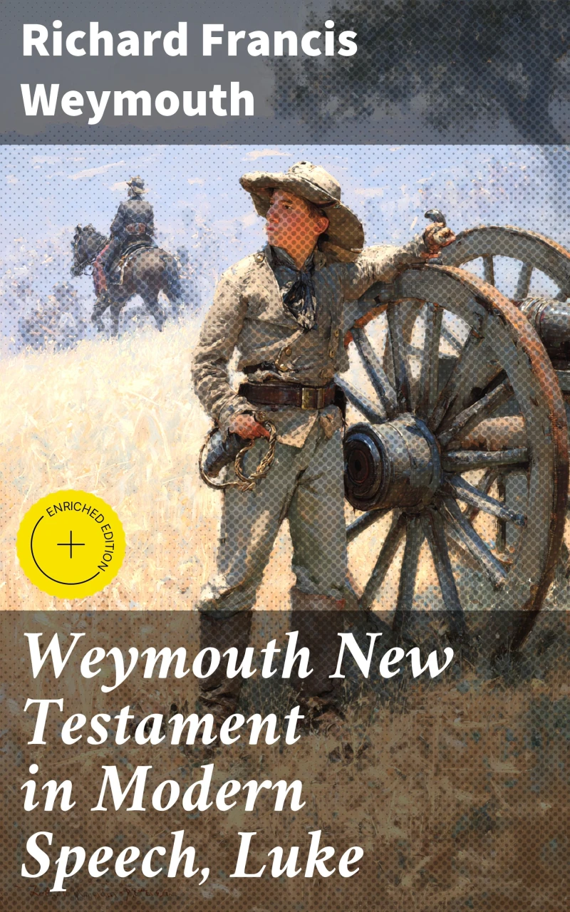Portada: Weymouth New Testament in Modern Speech, Luke