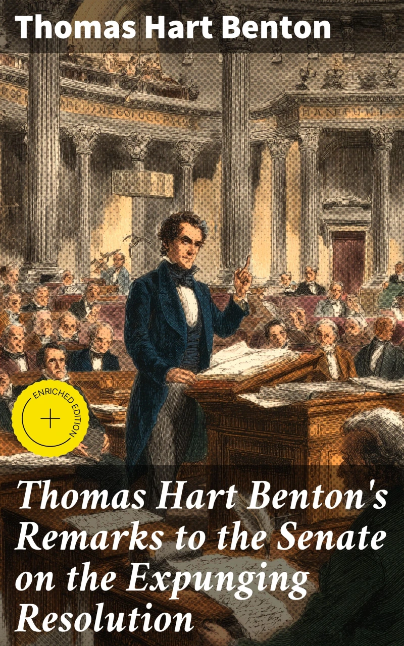 Portada: Thomas Hart Benton's Remarks to the Senate on the Expunging Resolution