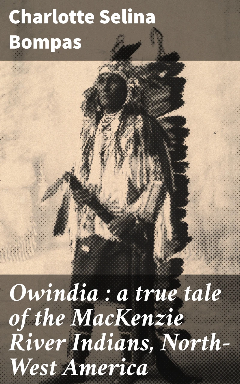 Portada: Owindia : a true tale of the MacKenzie River Indians, North-West America