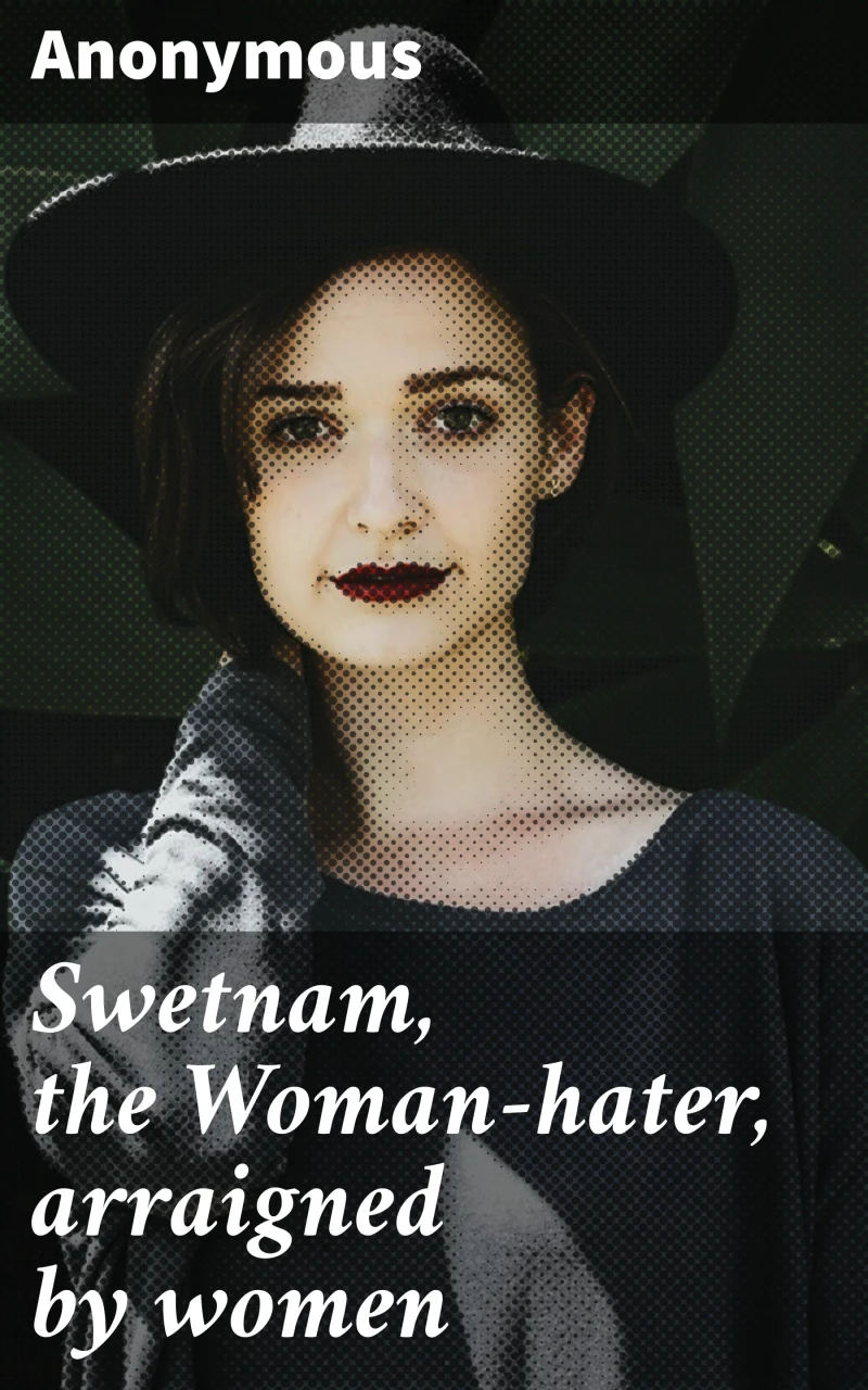 Portada: Swetnam, the Woman-hater, arraigned by women