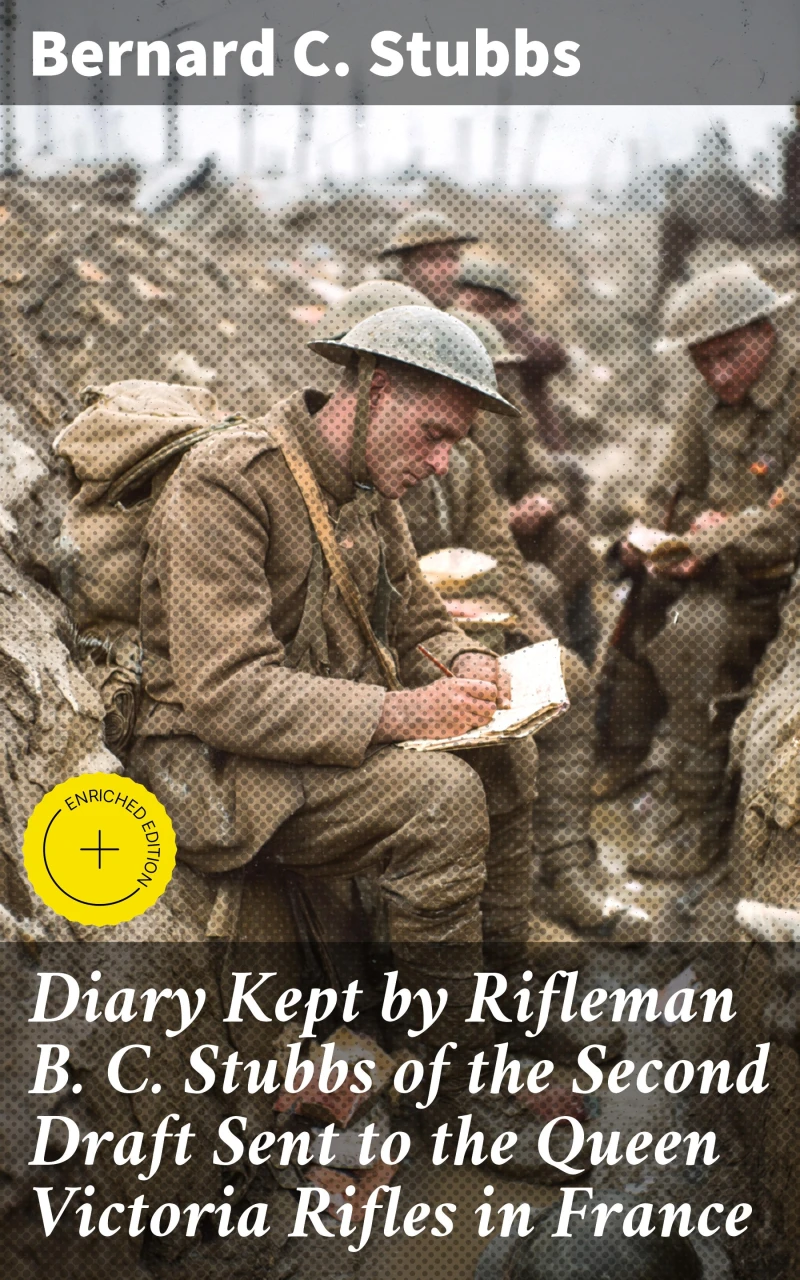 Portada: Diary Kept by Rifleman B. C. Stubbs of the Second Draft Sent to the Queen Victoria Rifles in France