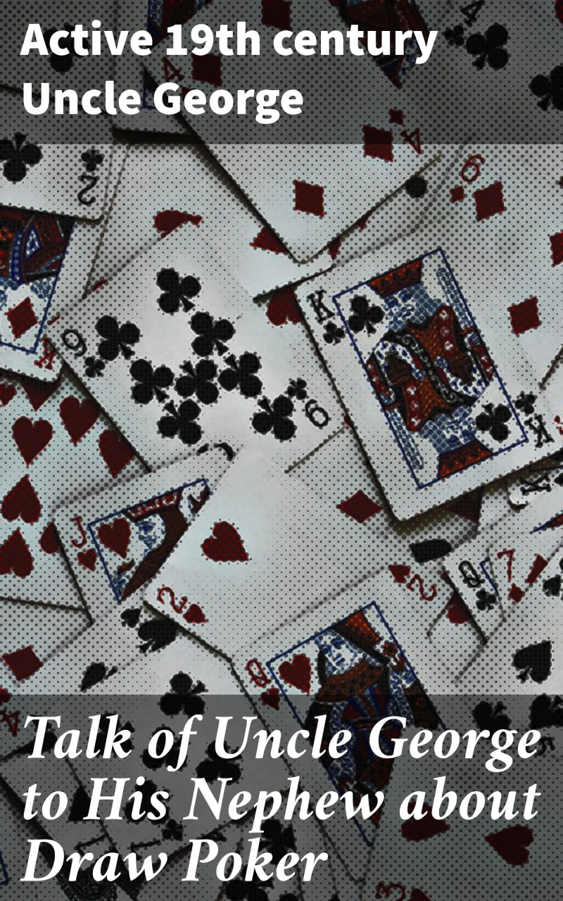 Portada: Talk of Uncle George to His Nephew about Draw Poker