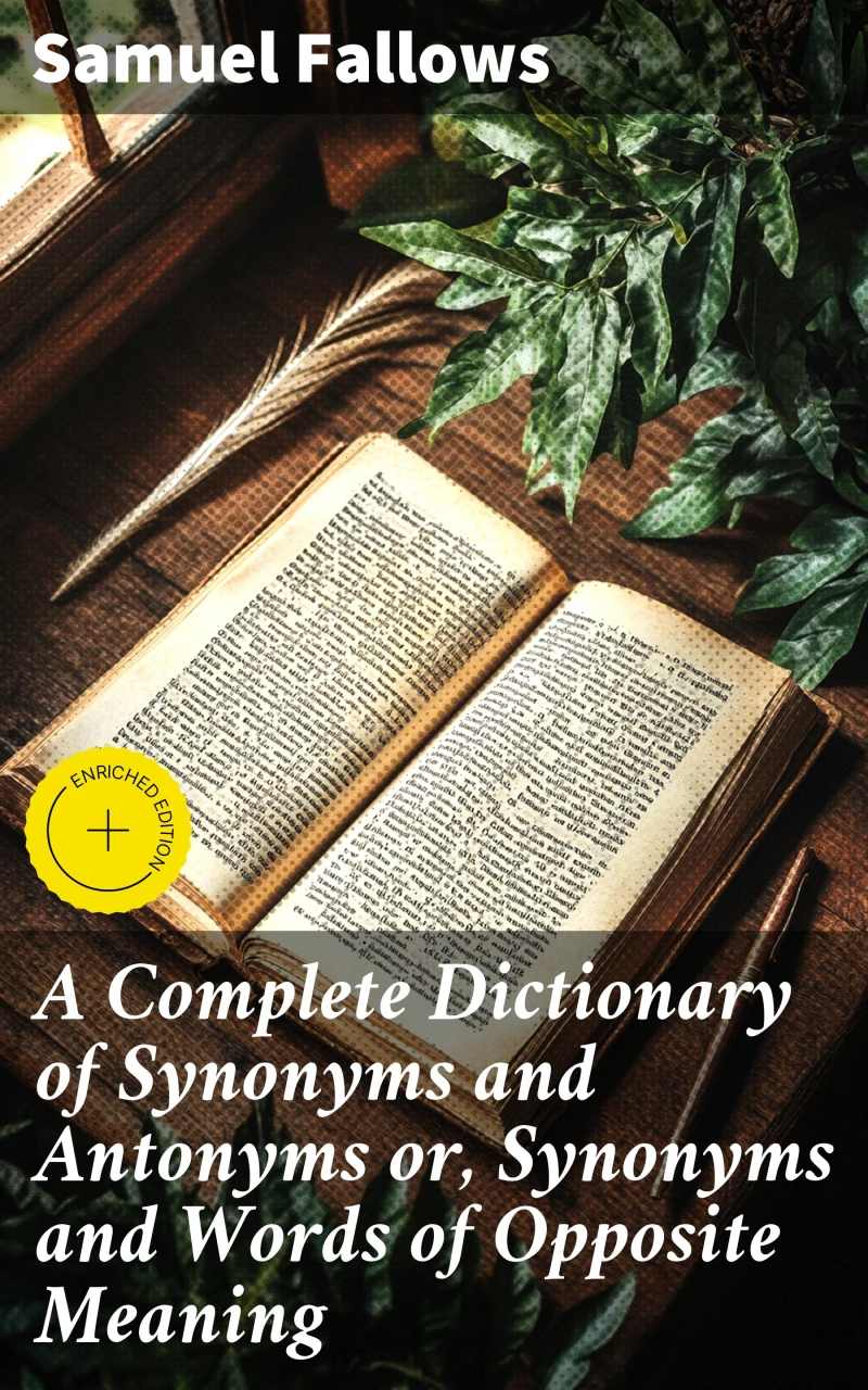 Portada: A Complete Dictionary of Synonyms and Antonyms or, Synonyms and Words of Opposite Meaning