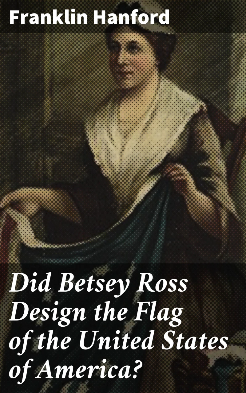 Portada: Did Betsey Ross Design the Flag of the United States of America?