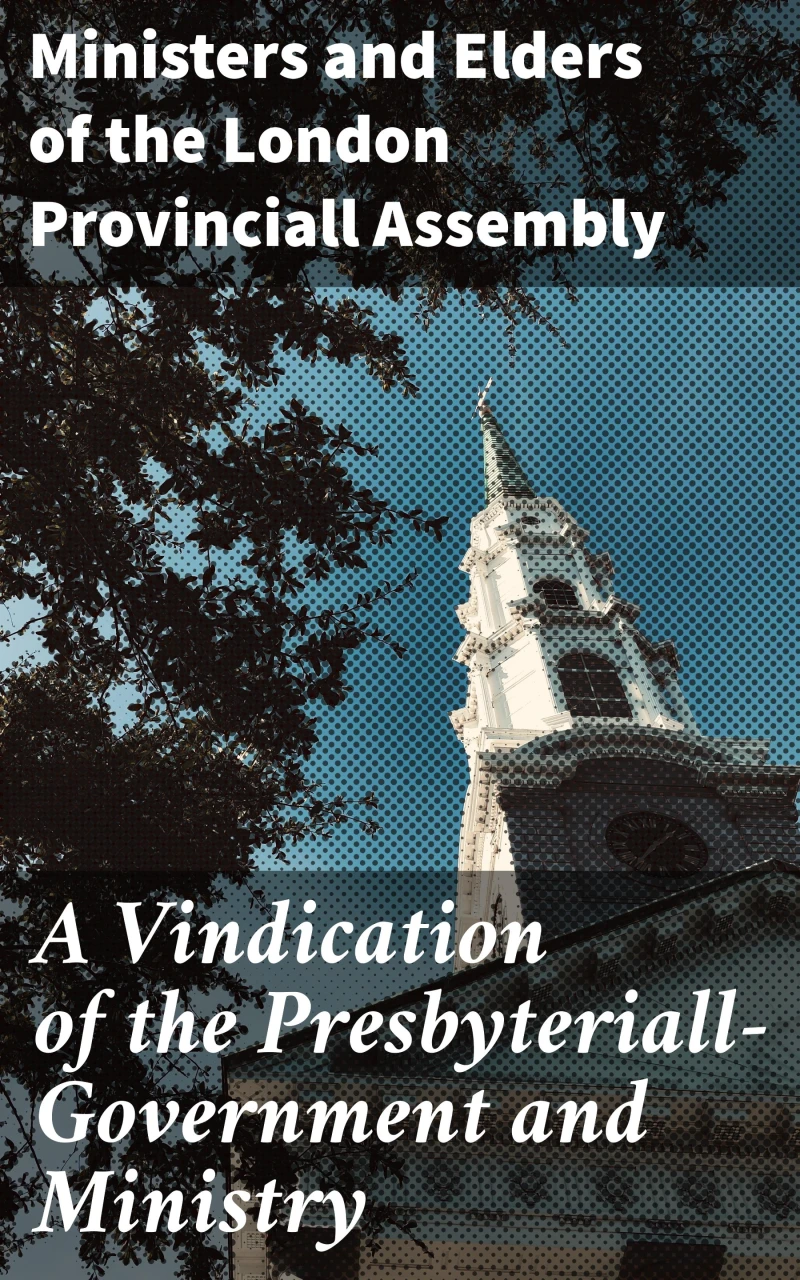 Portada: A Vindication of the Presbyteriall-Government and Ministry