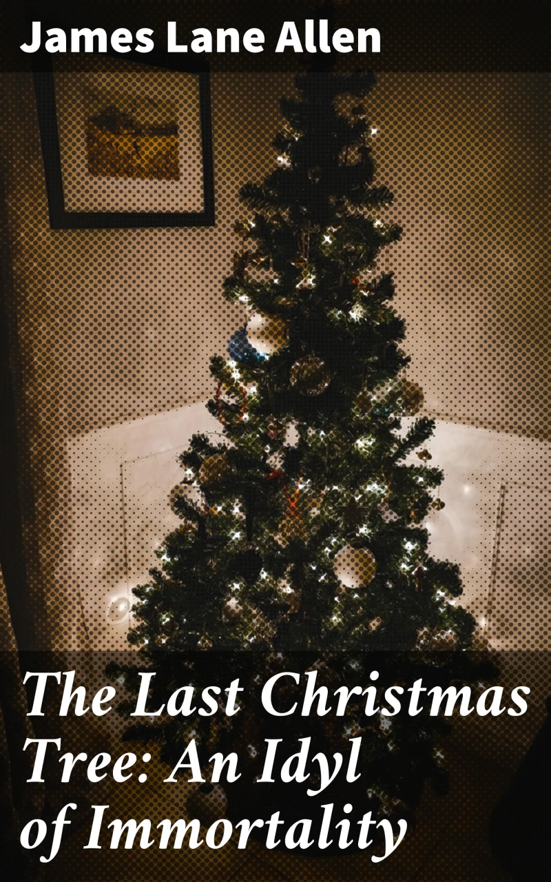 Portada: The Last Christmas Tree: An Idyl of Immortality