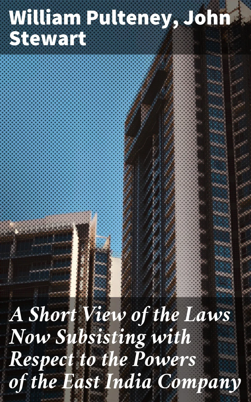 Portada: A Short View of the Laws Now Subsisting with Respect to the Powers of the East India Company