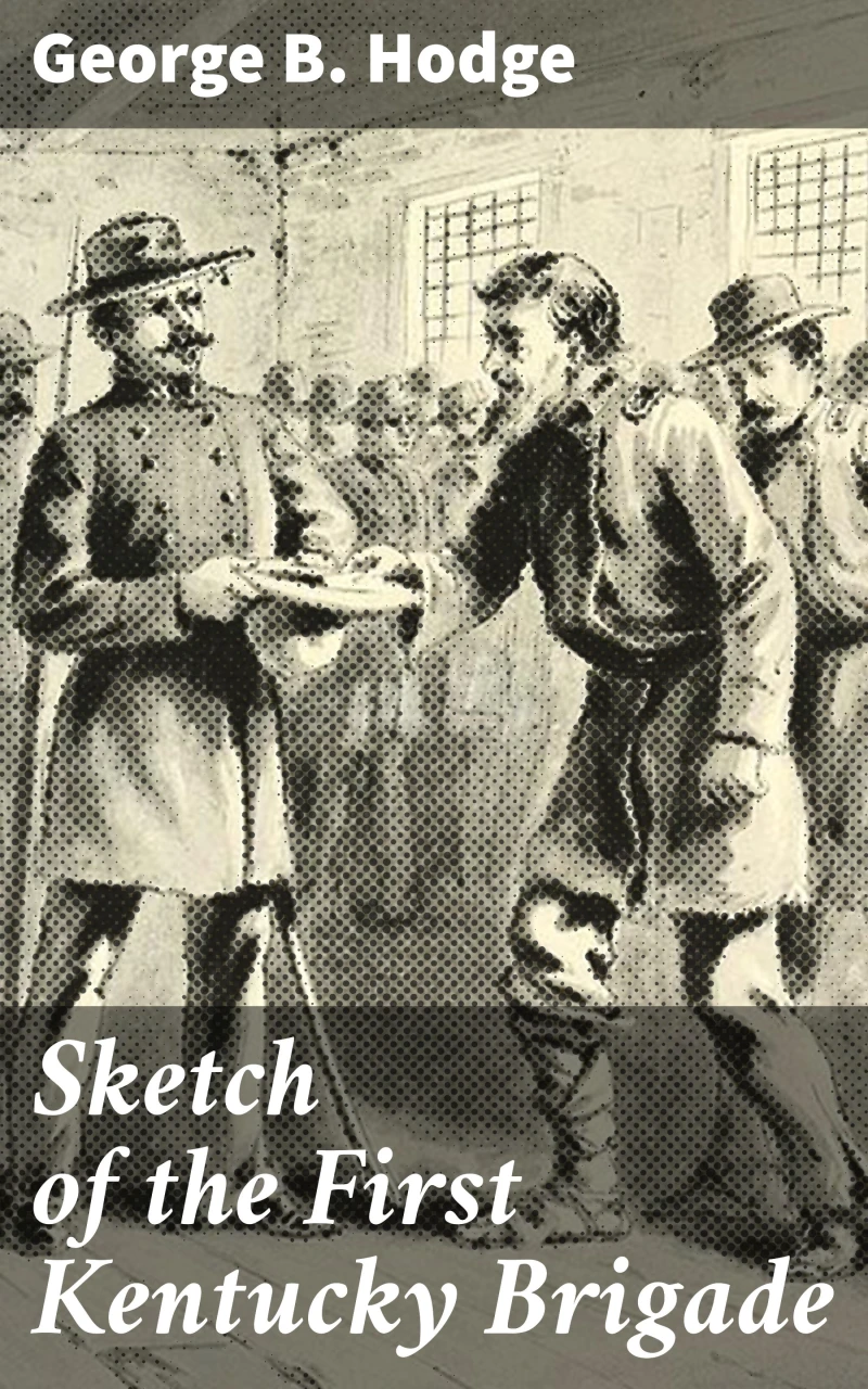 Portada: Sketch of the First Kentucky Brigade