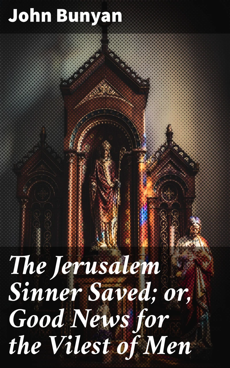 Portada: The Jerusalem Sinner Saved; or, Good News for the Vilest of Men