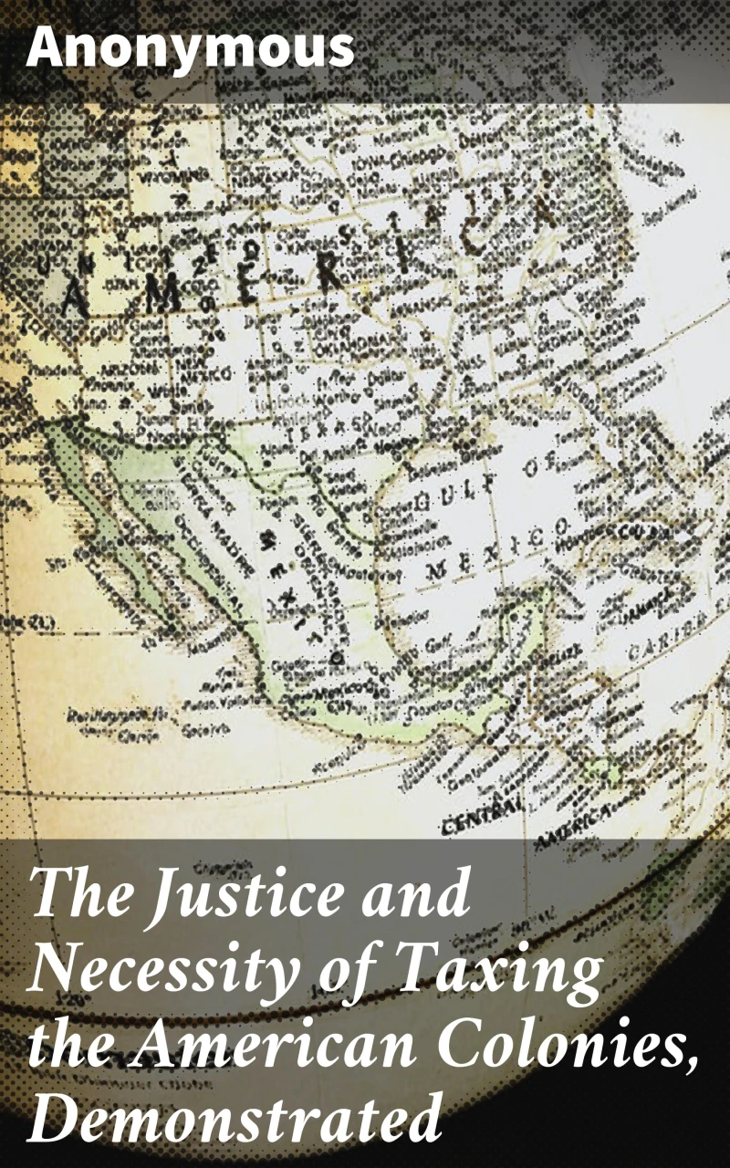 Portada: The Justice and Necessity of Taxing the American Colonies, Demonstrated