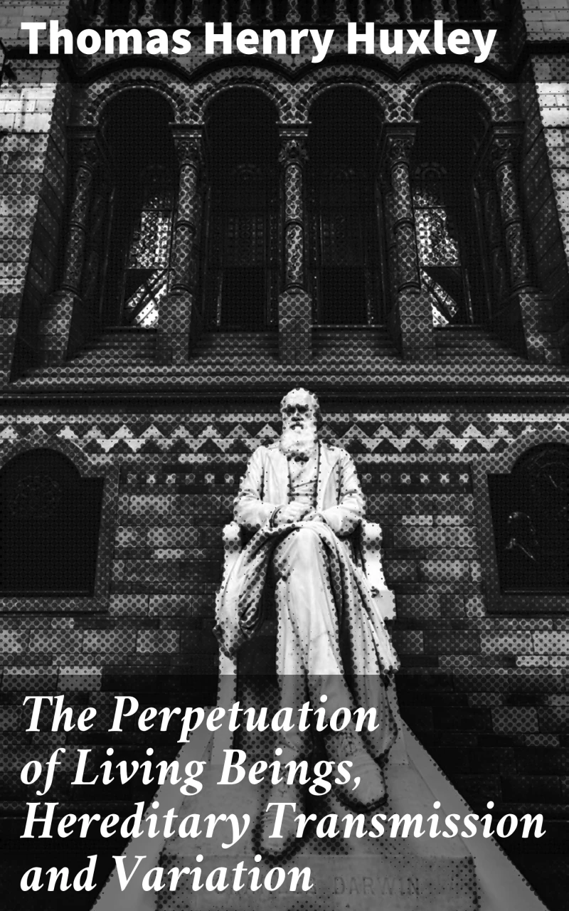 Portada: The Perpetuation of Living Beings, Hereditary Transmission and Variation
