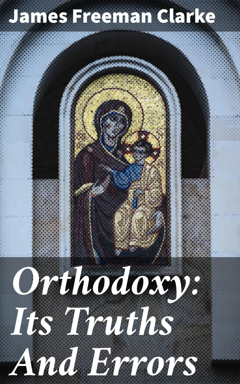 Portada: Orthodoxy: Its Truths And Errors