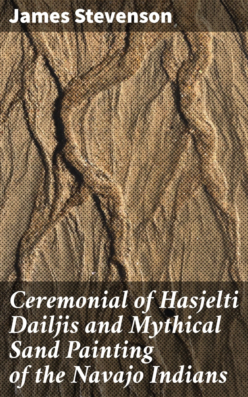 Portada: Ceremonial of Hasjelti Dailjis and Mythical Sand Painting of the Navajo Indians