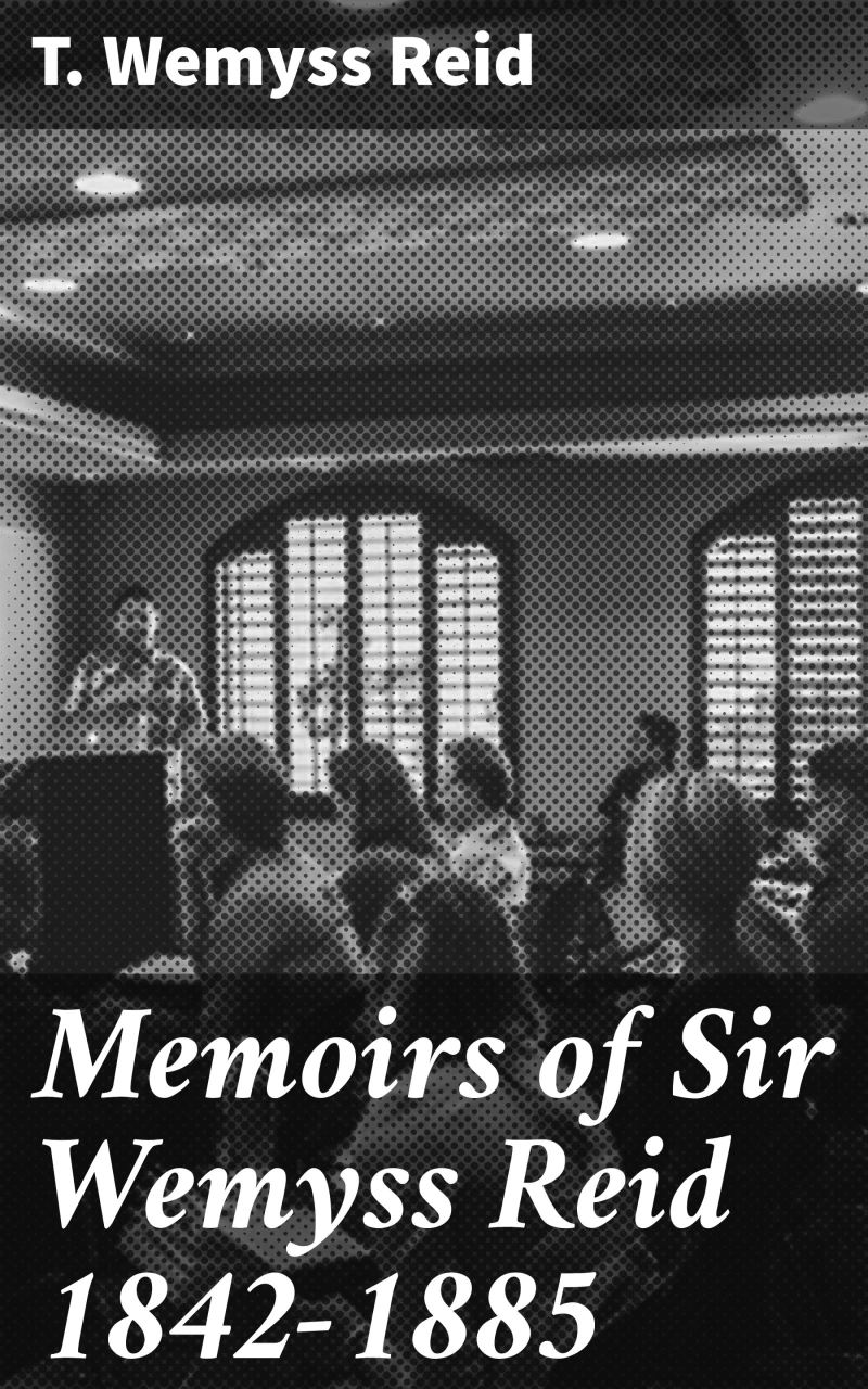 Portada: Memoirs of Sir Wemyss Reid 1842-1885
