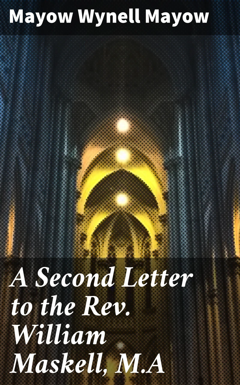 Portada: A Second Letter to the Rev. William Maskell, M.A