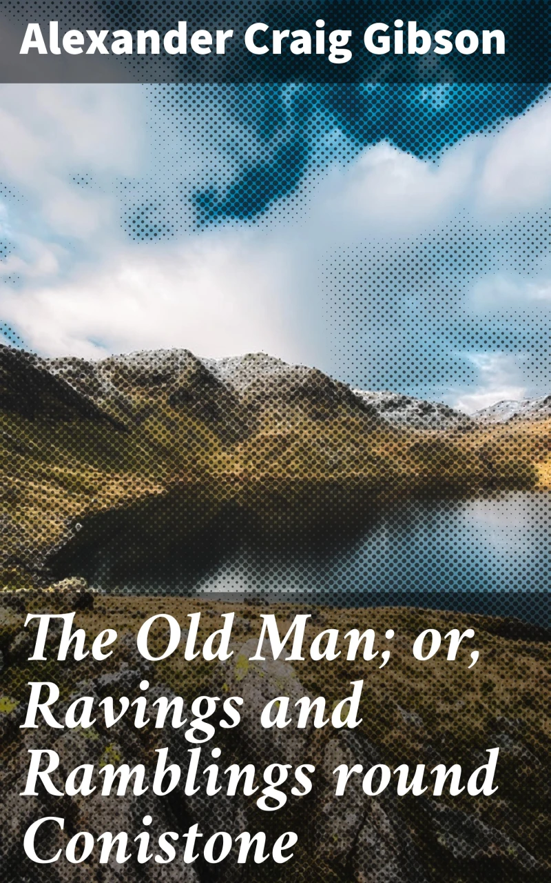 Portada: The Old Man; or, Ravings and Ramblings round Conistone