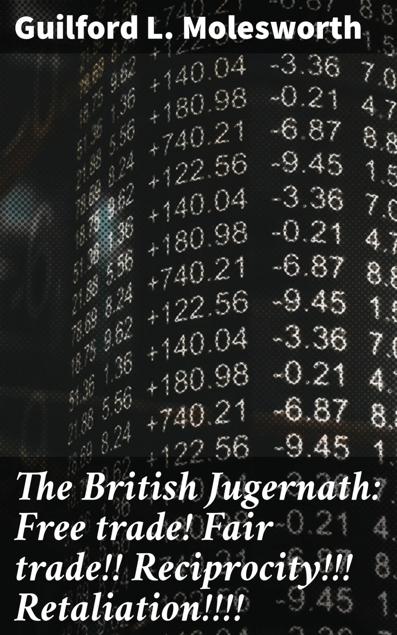 Portada: The British Jugernath: Free trade! Fair trade!! Reciprocity!!! Retaliation!!!!