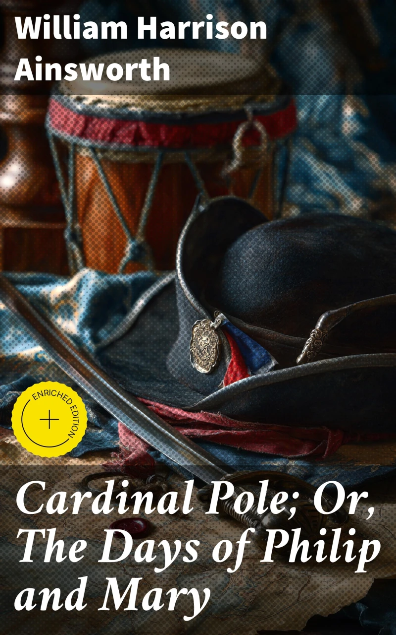 Portada: Cardinal Pole; Or, The Days of Philip and Mary
