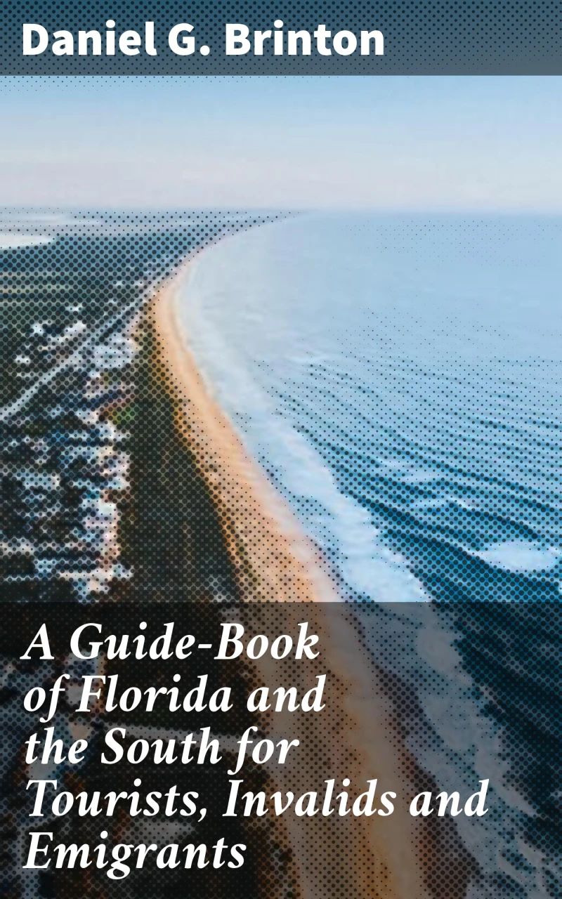 Portada: A Guide-Book of Florida and the South for Tourists, Invalids and Emigrants