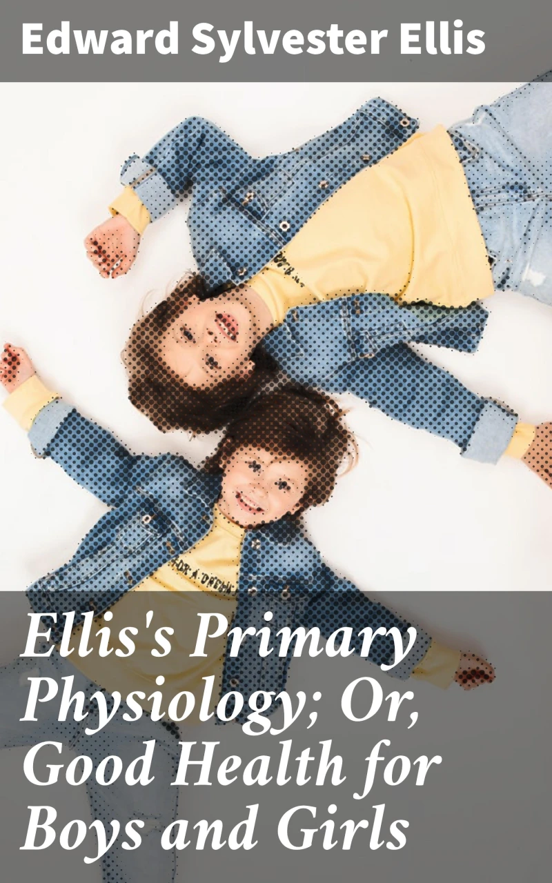 Portada: Ellis's Primary Physiology; Or, Good Health for Boys and Girls