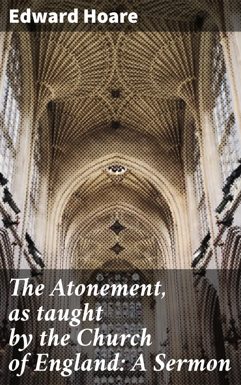 Portada: The Atonement, as taught by the Church of England: A Sermon