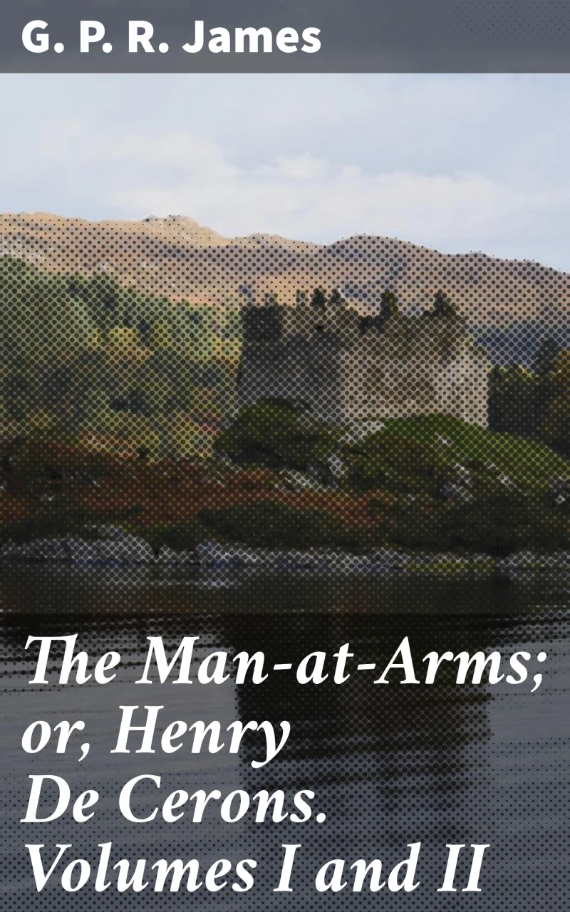 Portada: The Man-at-Arms; or, Henry De Cerons. Volumes I and II