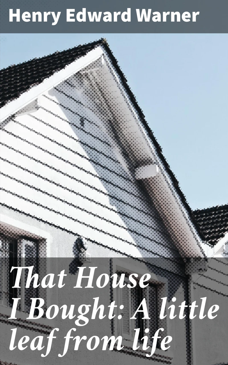 Portada: That House I Bought: A little leaf from life