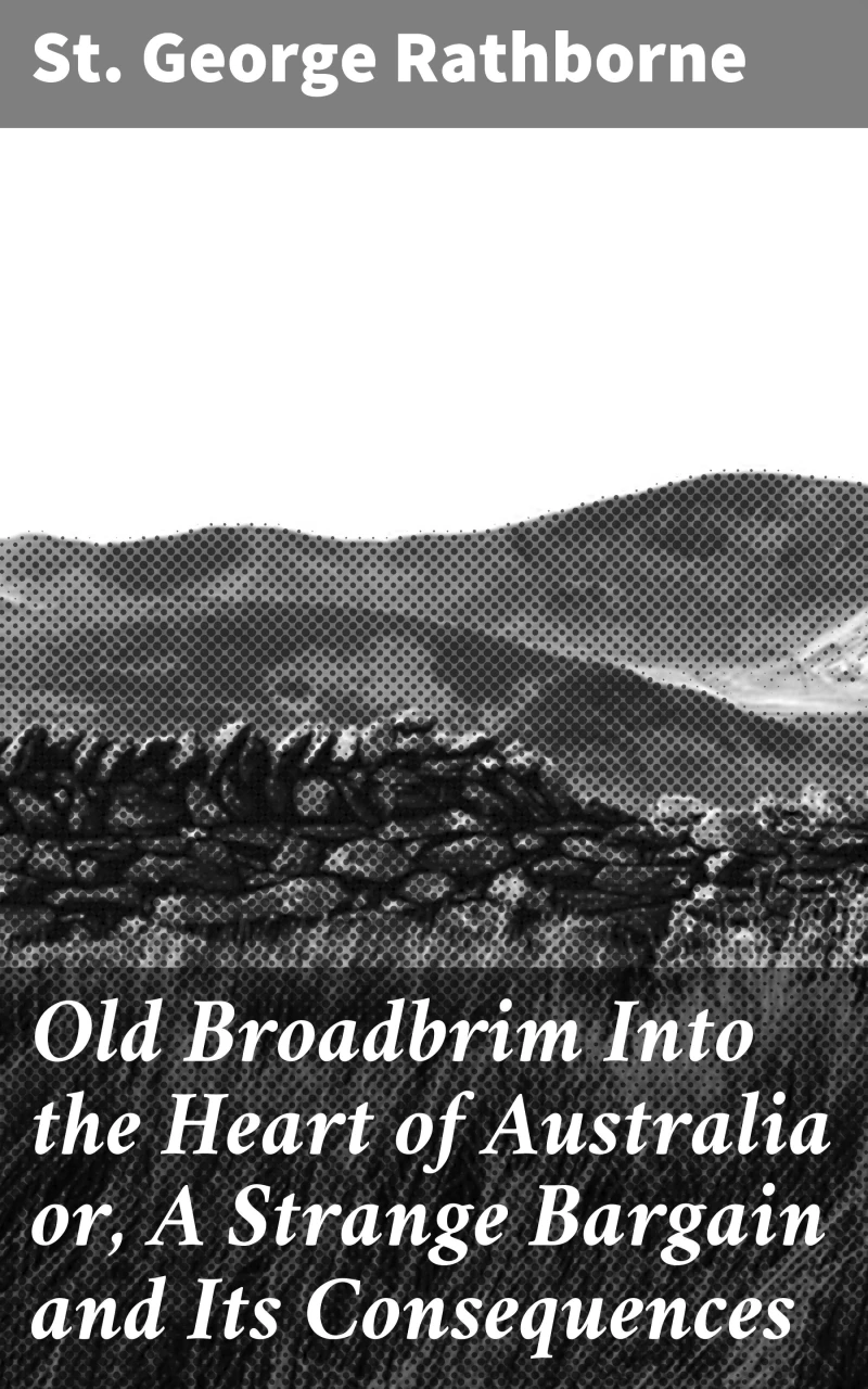 Portada: Old Broadbrim Into the Heart of Australia or, A Strange Bargain and Its Consequences