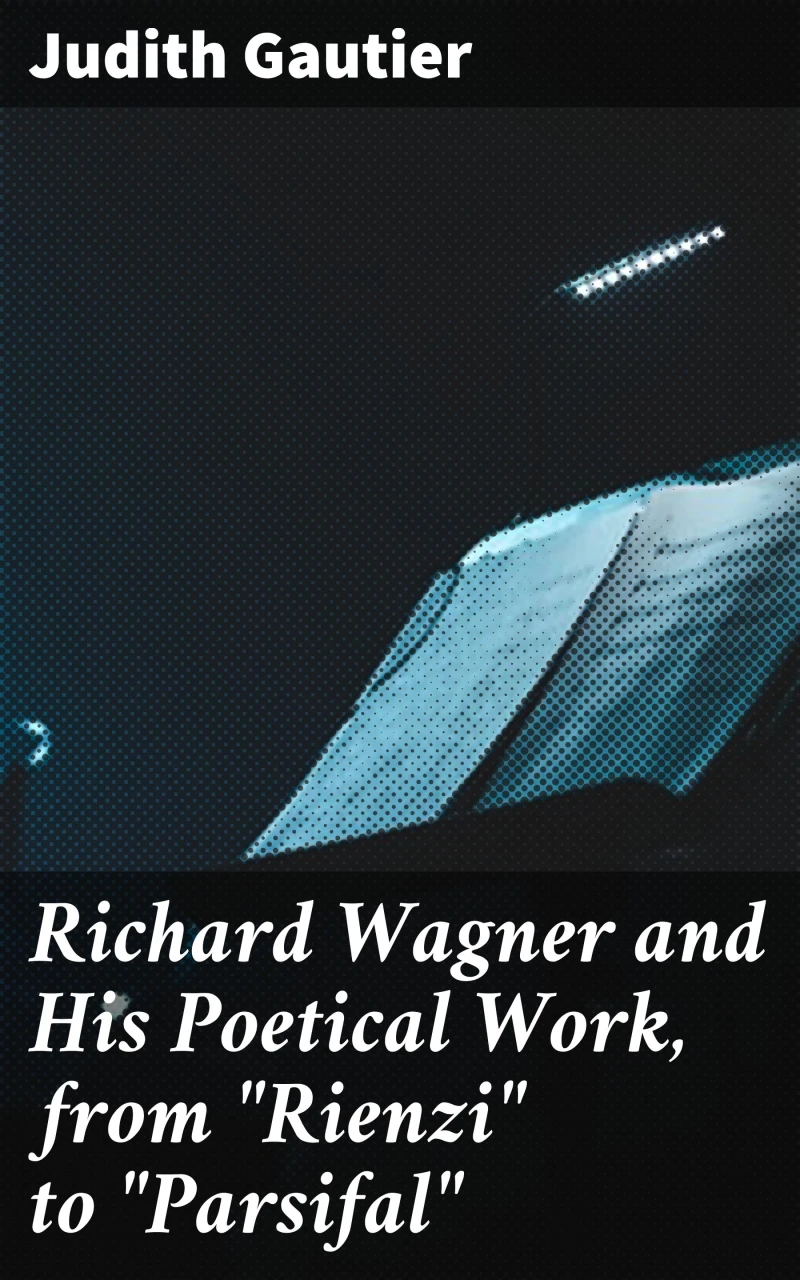 Portada: Richard Wagner and His Poetical Work, from "Rienzi" to "Parsifal"