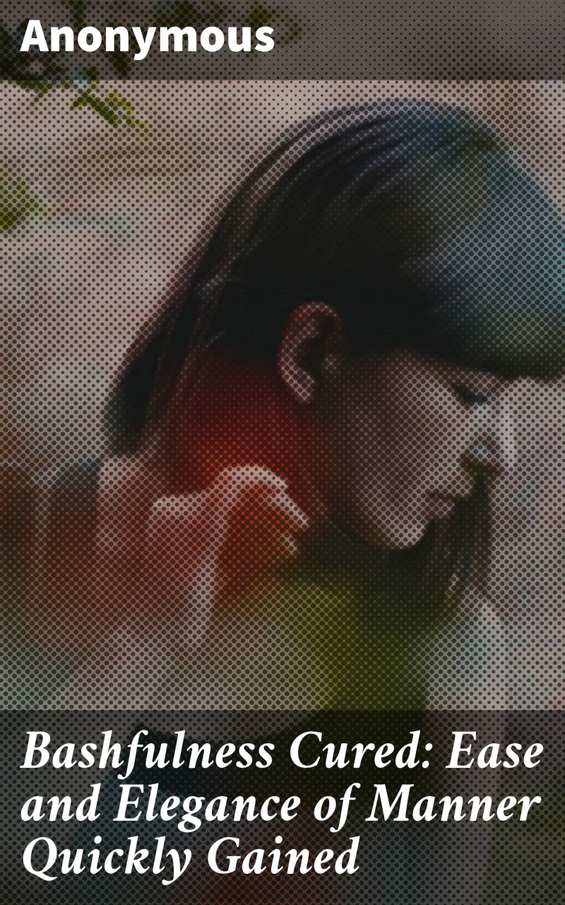 Portada: Bashfulness Cured: Ease and Elegance of Manner Quickly Gained