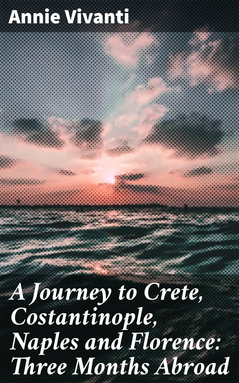 Portada: A Journey to Crete, Costantinople, Naples and Florence: Three Months Abroad