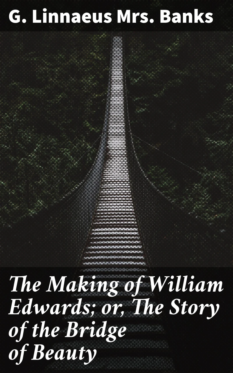 Portada: The Making of William Edwards; or, The Story of the Bridge of Beauty