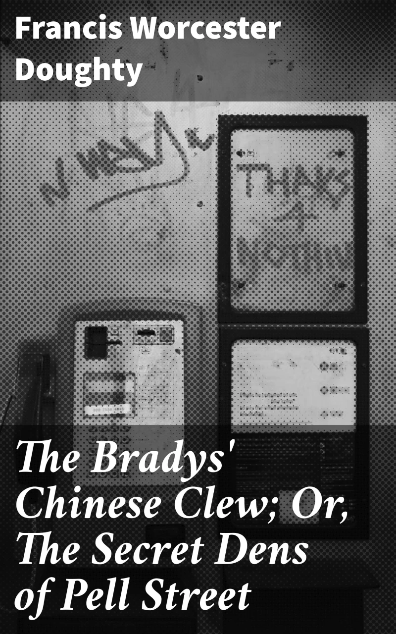 Portada: The Bradys' Chinese Clew; Or, The Secret Dens of Pell Street