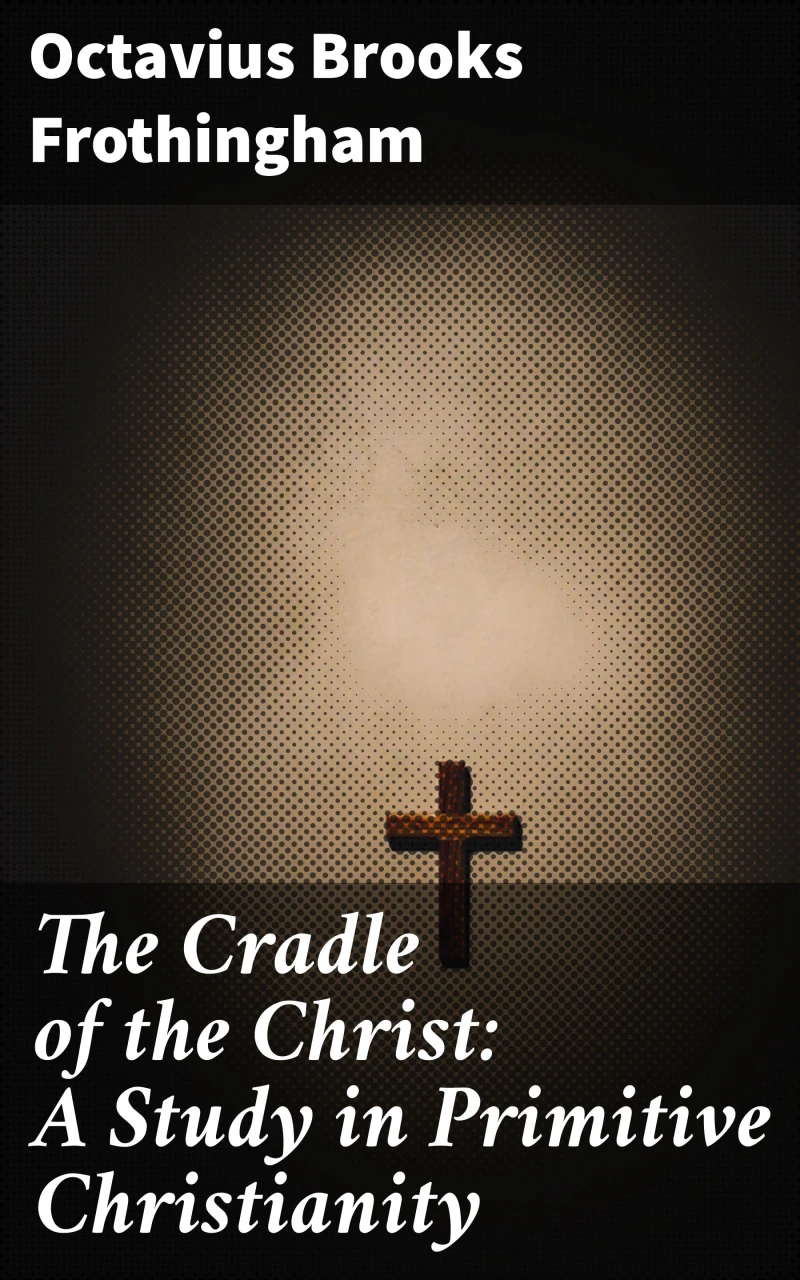 Portada: The Cradle of the Christ: A Study in Primitive Christianity
