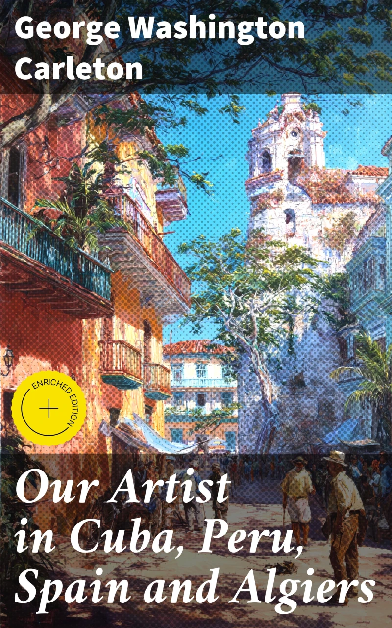 Portada: Our Artist in Cuba, Peru, Spain and Algiers