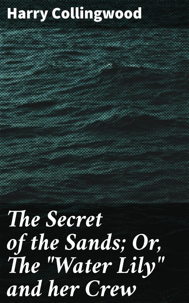 Portada: The Secret of the Sands; Or, The "Water Lily" and her Crew