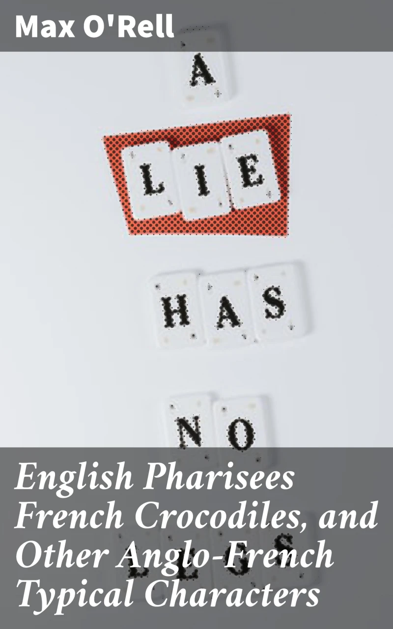 Portada: English Pharisees French Crocodiles, and Other Anglo-French Typical Characters