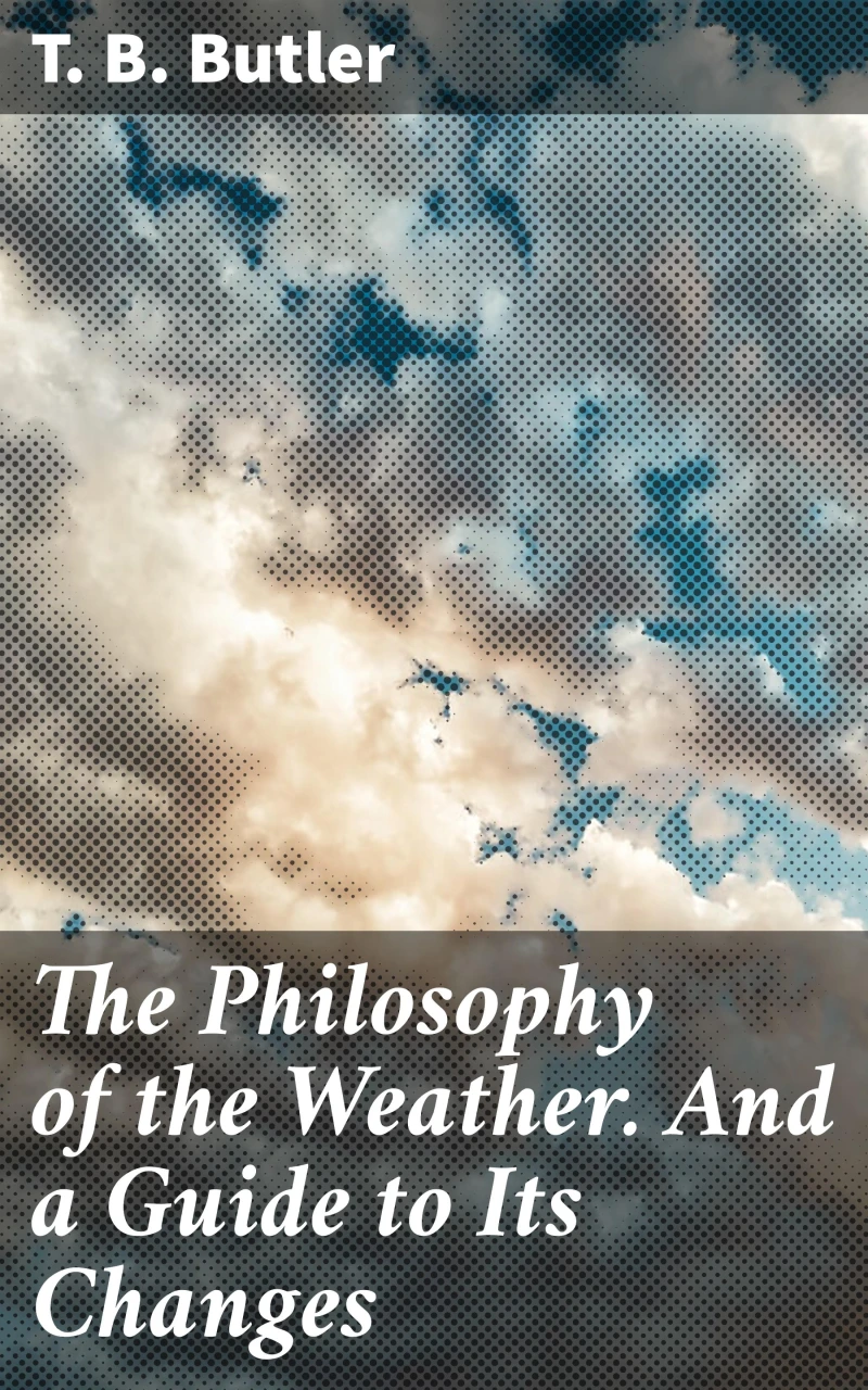 Portada: The Philosophy of the Weather. And a Guide to Its Changes