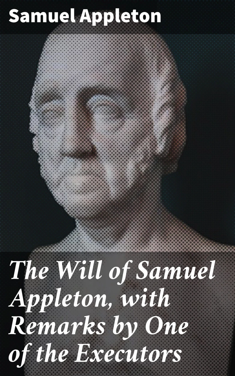 Portada: The Will of Samuel Appleton, with Remarks by One of the Executors