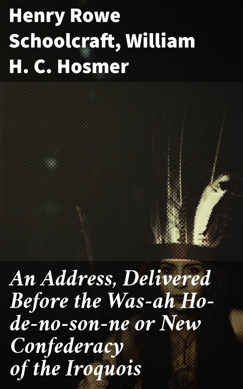 Portada: An Address, Delivered Before the Was-ah Ho-de-no-son-ne or New Confederacy of the Iroquois