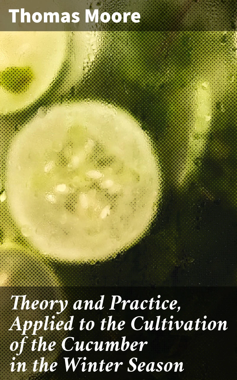 Portada: Theory and Practice, Applied to the Cultivation of the Cucumber in the Winter Season